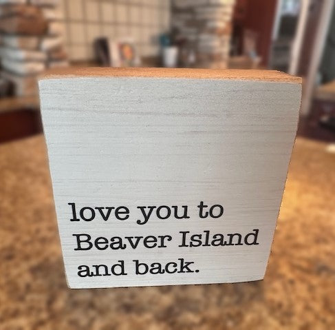 Love you to Beaver Island and Back Wooden Block